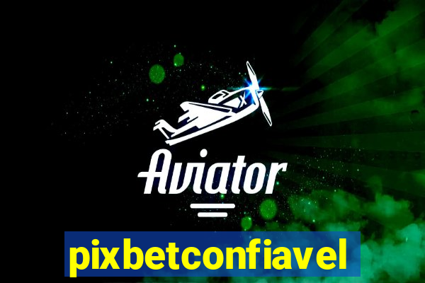 pixbetconfiavel