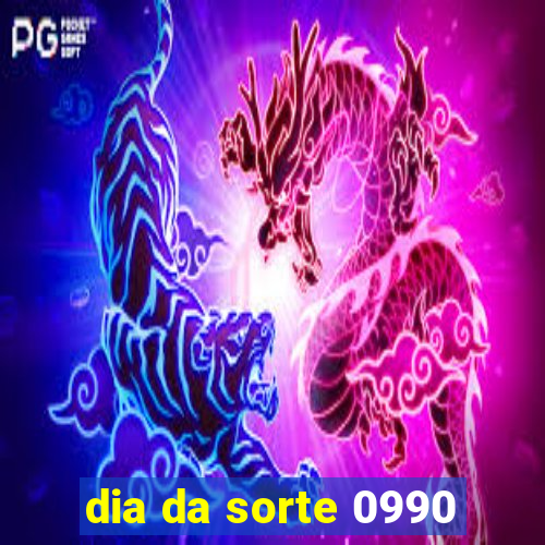 dia da sorte 0990