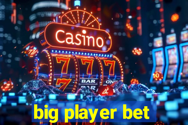 big player bet