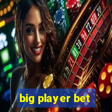 big player bet