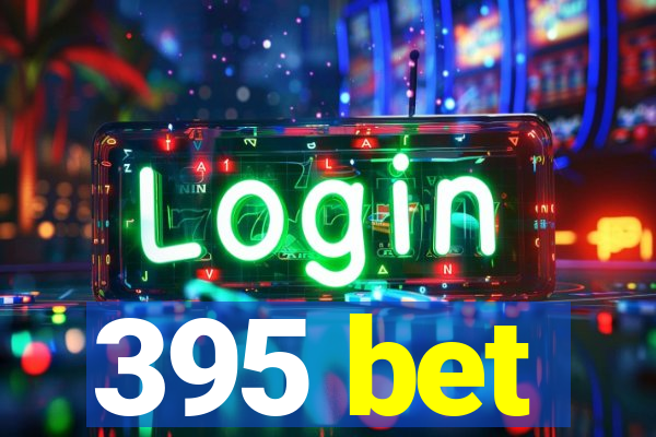 395 bet