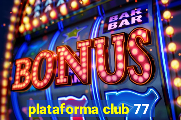 plataforma club 77