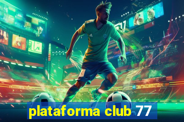 plataforma club 77