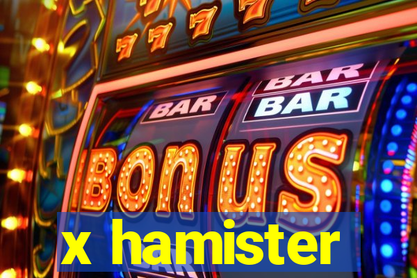 x hamister