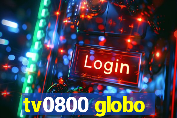 tv0800 globo