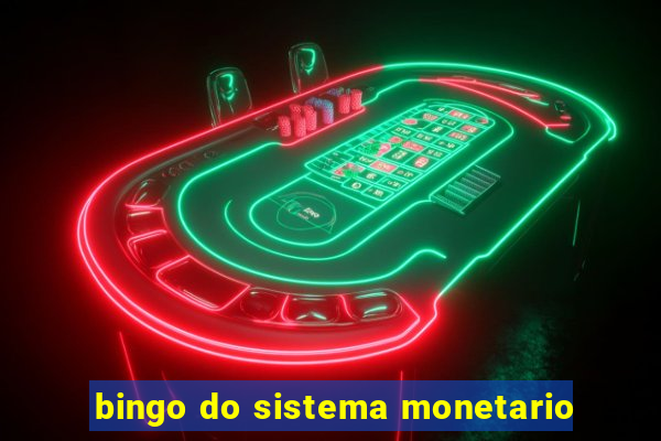 bingo do sistema monetario