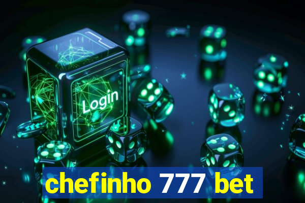 chefinho 777 bet