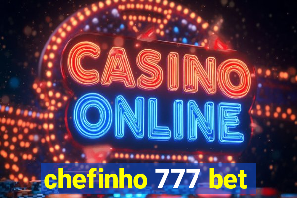 chefinho 777 bet