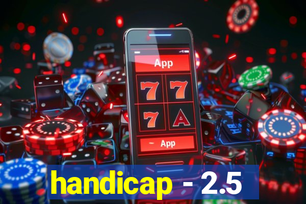 handicap - 2.5