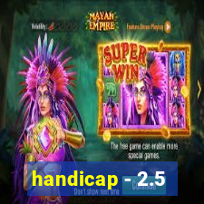 handicap - 2.5