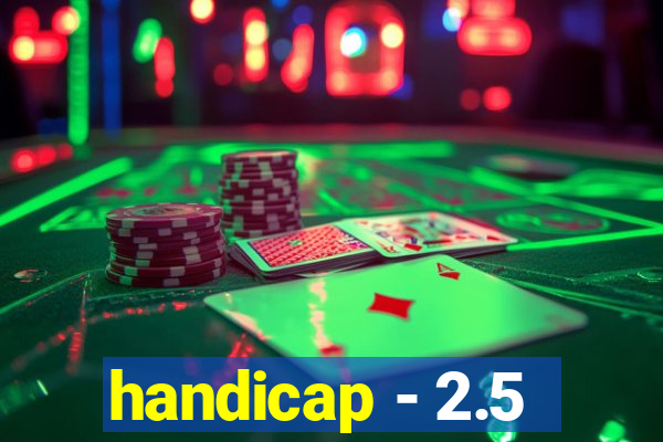 handicap - 2.5