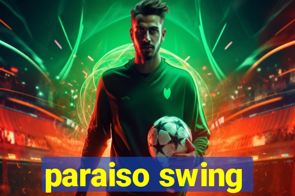 paraiso swing