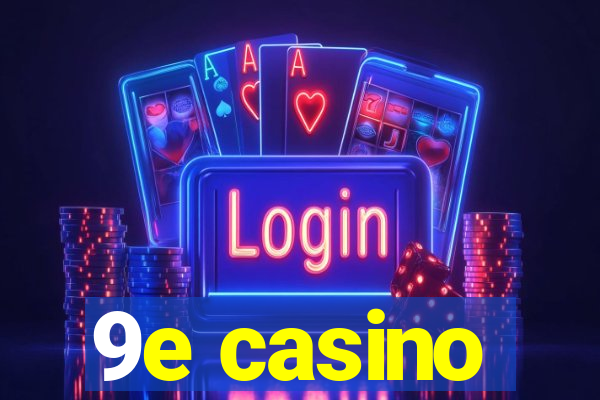 9e casino