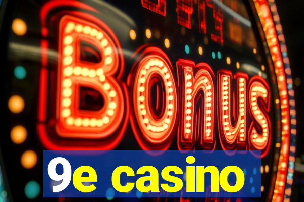 9e casino