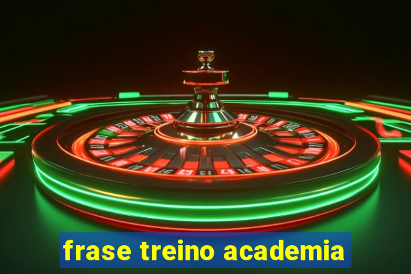 frase treino academia