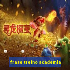 frase treino academia