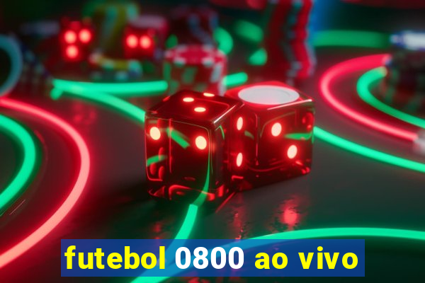 futebol 0800 ao vivo