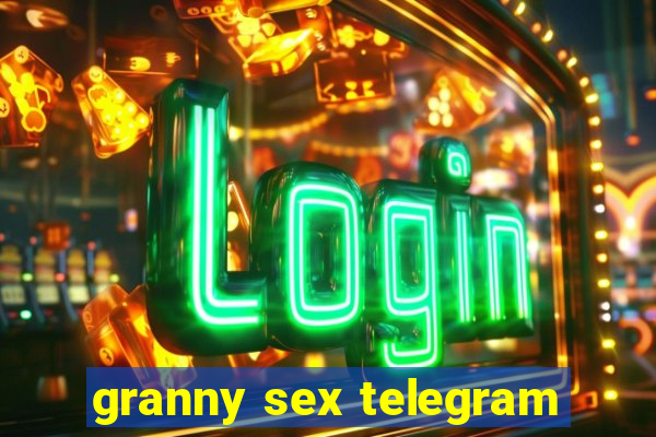 granny sex telegram