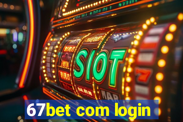 67bet com login