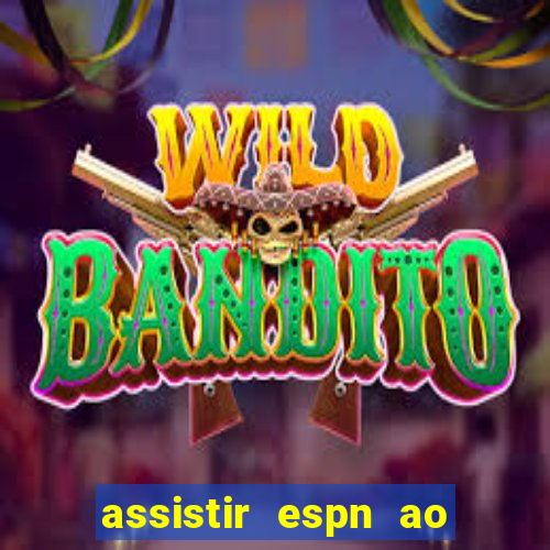 assistir espn ao vivo multicanais