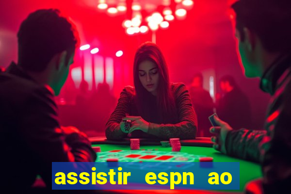 assistir espn ao vivo multicanais