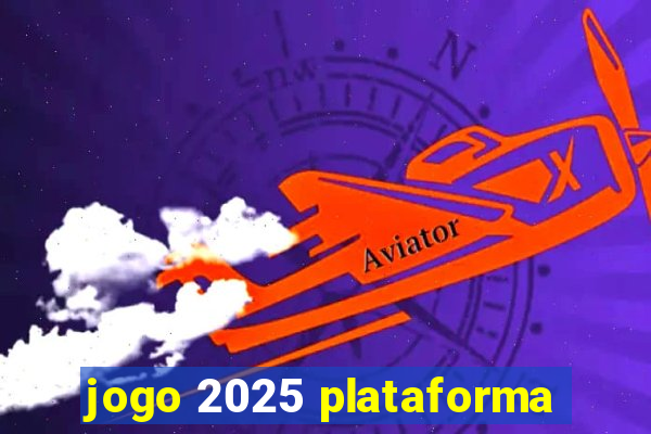 jogo 2025 plataforma