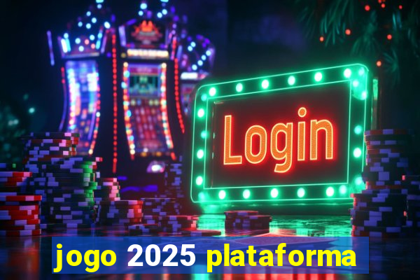 jogo 2025 plataforma