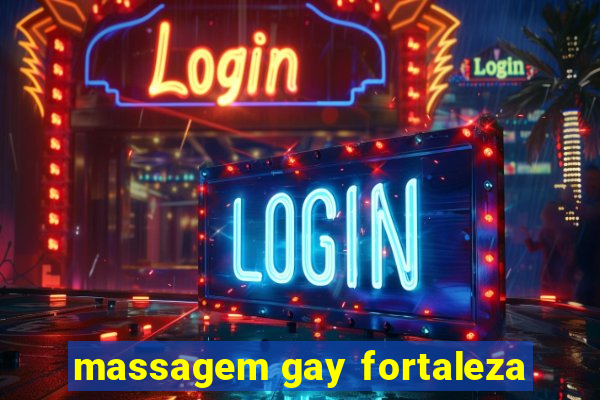 massagem gay fortaleza