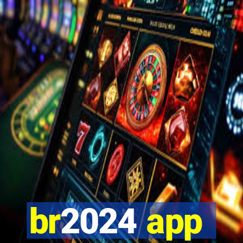 br2024 app