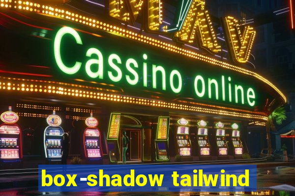 box-shadow tailwind