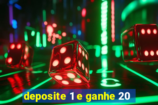 deposite 1 e ganhe 20