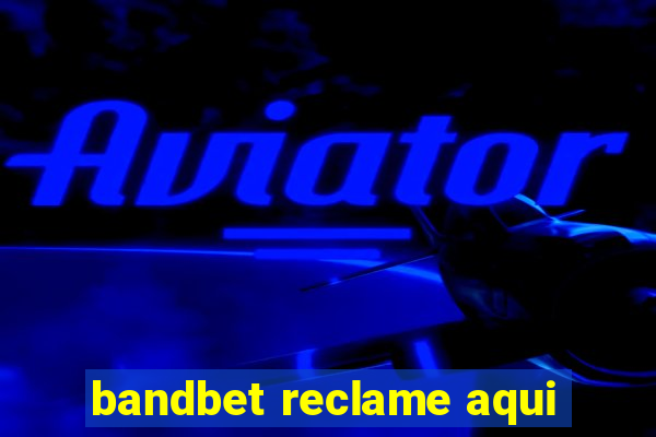 bandbet reclame aqui