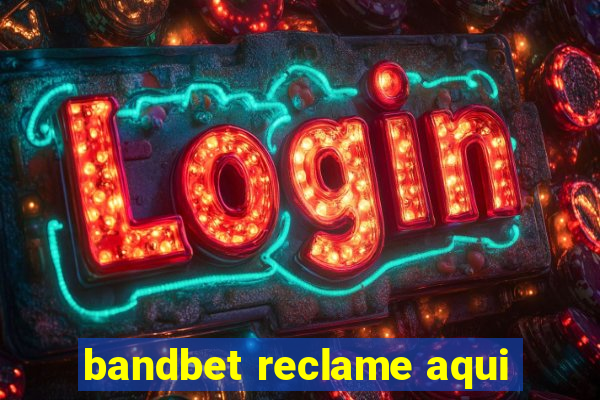 bandbet reclame aqui