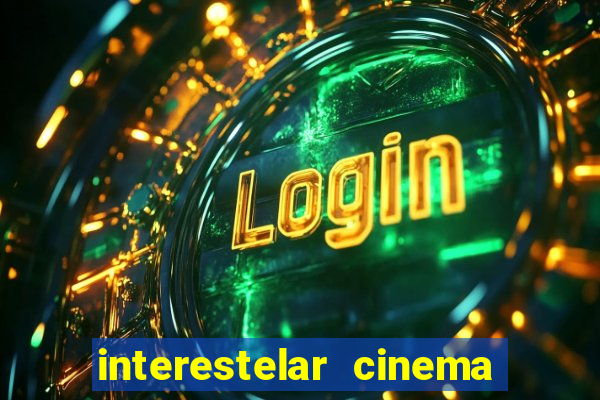 interestelar cinema 2024 cinemark