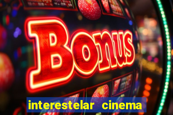 interestelar cinema 2024 cinemark