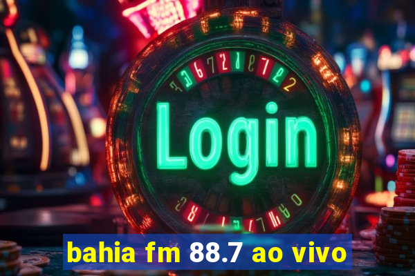 bahia fm 88.7 ao vivo