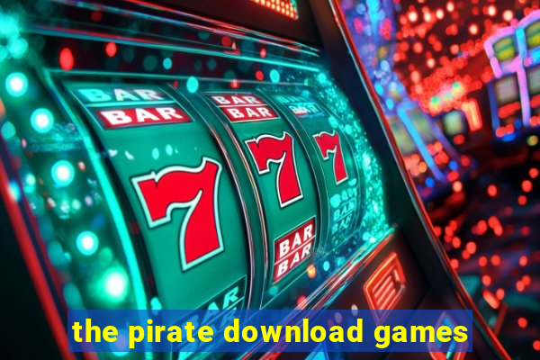 the pirate download games