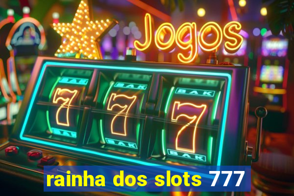 rainha dos slots 777