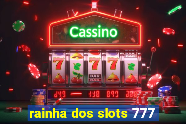 rainha dos slots 777