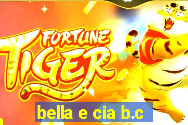 bella e cia b.c