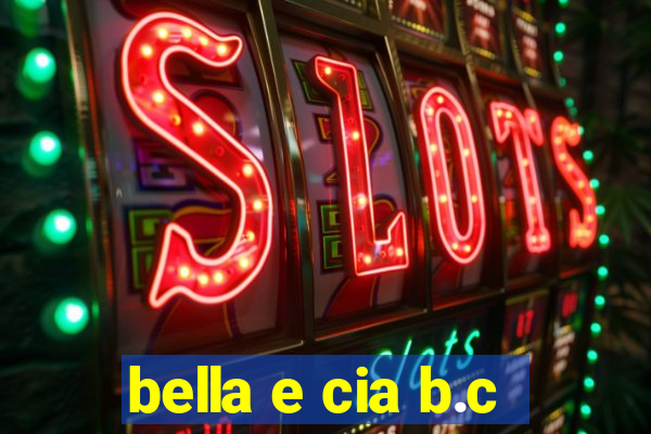 bella e cia b.c