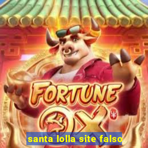 santa lolla site falso