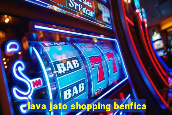 lava jato shopping benfica