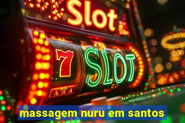 massagem nuru em santos