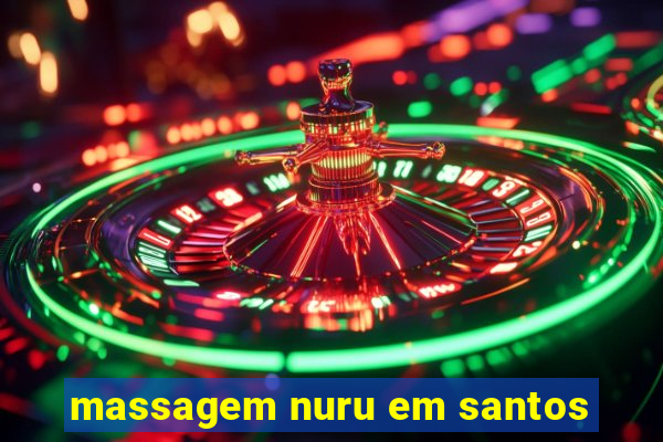 massagem nuru em santos