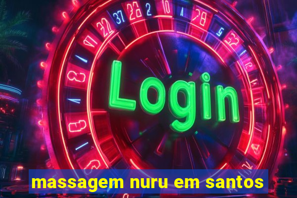 massagem nuru em santos