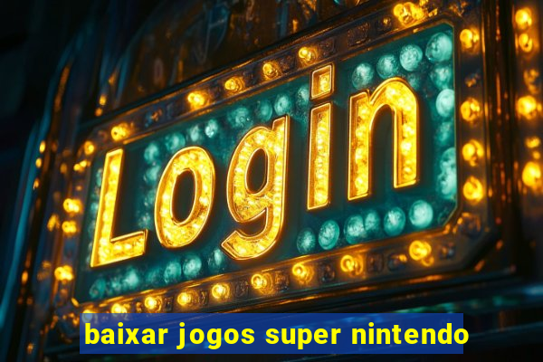 baixar jogos super nintendo