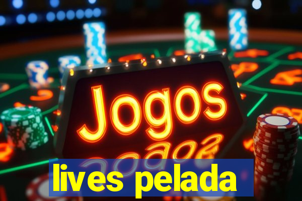 lives pelada