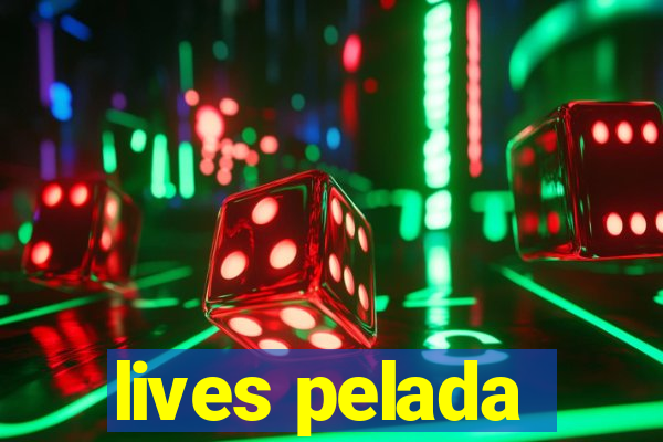 lives pelada