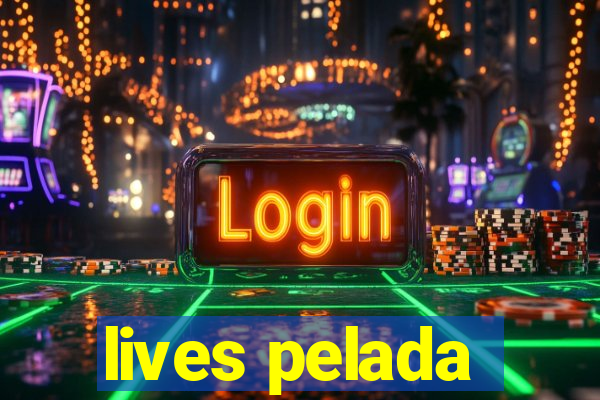 lives pelada